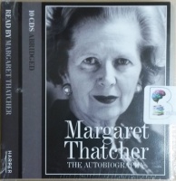 Margaret Thatcher the Autobiography written by Margaret Thatcher performed by Margaret Thatcher on CD (Abridged)